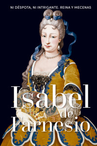 Isabel de Farnesio - María Pilar Queralt del Hierro - E-Book
