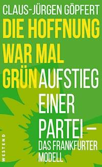 Die Hoffnung war mal grün - Claus-Jürgen Göpfert - E-Book