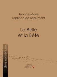La Belle et la Bête - Jeanne-Marie Leprince de Beaumont - E-Book
