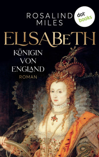 Elisabeth, Königin von England - Rosalind Miles - E-Book