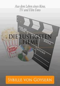 Die 20 lustigsten Filme der Welt - Sybille von Goysern - E-Book