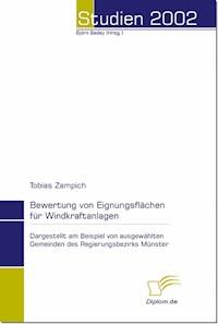 Bewertung von Eignungsflächen für Windkraftanlagen - Tobias Zampich - E-Book