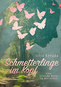 Schmetterlinge im Kopf - Silja Kyrada - E-Book