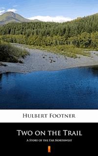 Two on the Trail - Hulbert Footner - E-Book