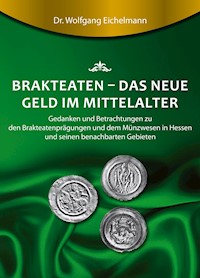 Brakteaten - Das neue Geld im Mittelalter - Dr. Wolfgang Eichelmann - E-Book