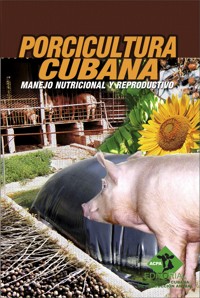 Porcicultura cubana. Manejo nutricional y reproductivo - Colectivo de Autores - E-Book