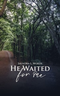 He Waited for Me - Saundra Lee Words - E-Book