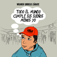 Todo el mundo cumple sus sueños menos yo - Wilmer Urrelo - Hörbuch