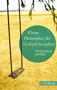 Kleine Philosophie für Nichtphilosophen - Friedhelm Moser - E-Book