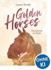 Golden Horses (Band 3) - Freundschaft im Herzen - Lauren Brooke - E-Book