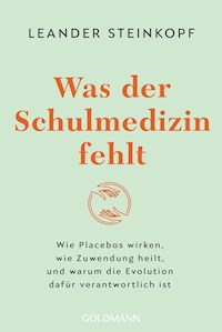 Was der Schulmedizin fehlt - Leander Steinkopf - E-Book