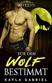 Fu_r den Wolf bestimmt - Kayla Gabriel - E-Book