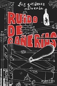 Ruido de cañerías - Luis Gutiérrez Maluenda - E-Book