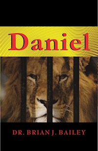 Daniel - Dr. Brian J. Bailey - E-Book