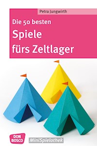 Die 50 besten Spiele fürs Zeltlager - eBook - Petra Jungwirth - E-Book