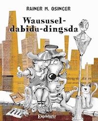 Waususel-dabidu-dingsda - Rainer M. Osinger - E-Book