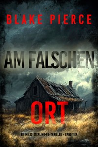 Am Falschen Ort (Ein Miles-Sterling-FBI-Thriller – Band Vier) - Blake Pierce - E-Book