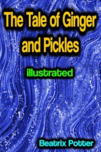 The Tale of Ginger and Pickles illustrated - Beatrix Potter - E-Book
