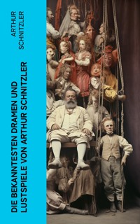 Die bekanntesten Dramen und Lustspiele von Arthur Schnitzler - Arthur Schnitzler - E-Book