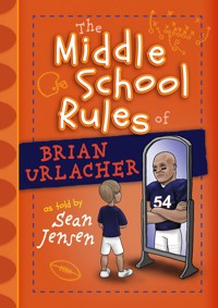 The Middle School Rules of Brian Urlacher - Sean Jensen - E-Book