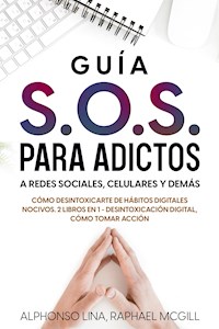 Guía S.O.S. para Adictos a Redes Sociales, Celulares y Demás - Alphonso Lina - E-Book