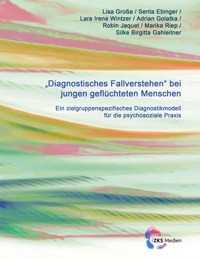 Diagnostisches Fallverstehen bei jungen geflüchteten Menschen - Lisa Große - E-Book