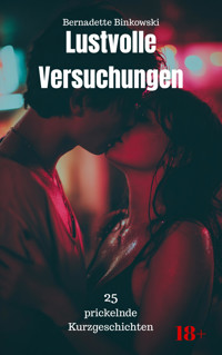 Lustvolle Versuchungen - Bernadette Binkowski - E-Book