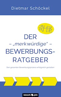Der – "merkwürdige" – Bewerbungsratgeber - Dietmar Schöckel - E-Book