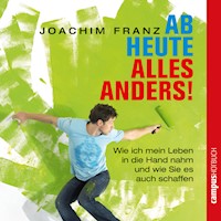 Ab heute alles anders! - Joachim Franz - Hörbuch