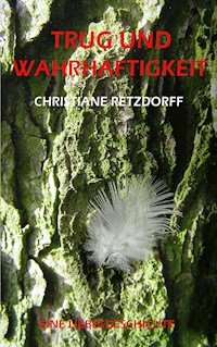 Trug und Wahrhaftigkeit - Christiane Retzdorff - E-Book