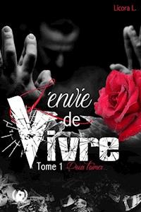 L'envie de vivre - Tome 1 - Licora L. - E-Book