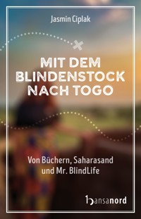 Mit dem Blindenstock nach Togo - Jasmin Ciplak - E-Book