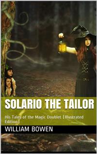 Solario the Tailor / His Tales of the Magic Doublet - William Bowen - E-Book