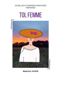 Toi, Femme - Béatrice Vivien - E-Book