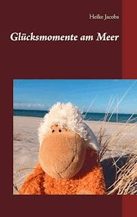 Glücksmomente am Meer - Heike Jacobs - E-Book