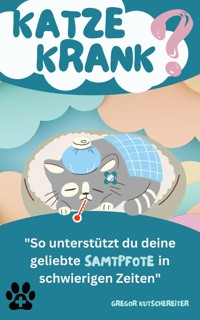 Katze krank? - Gregor Kutschereiter - E-Book