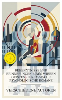 Bekenntnisse und Erinnerungen eines wirren Geistes – 5 klassische psychologische Romane - Nikolái Gógol - E-Book