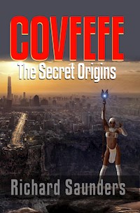 Covfefe - The Secret Origins - Richard Saunders - E-Book