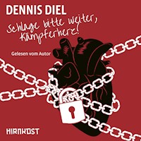 Schlage bitte weiter, Kämpferherz! - Dennis Diel - Hörbuch