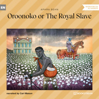 Oroonoko or The Royal Slave (Unabridged) - Aphra Behn - Hörbuch
