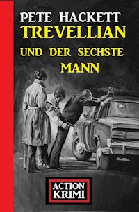 Trevellian und der sechste Mann: Action Krimi - Pete Hackett - E-Book