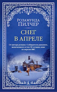 Снег в апреле - Розамунда Пилчер - E-Book