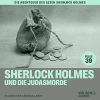 Sherlock Holmes und die Judasmorde (Die Abenteuer des alten Sherlock Holmes, Folge 39) - Sir Arthur Conan Doyle - Hörbuch