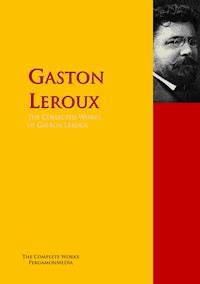 The Collected Works of Gaston Leroux - Gastón Leroux - E-Book