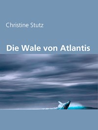 Die Wale von Atlantis - Christine Stutz - E-Book