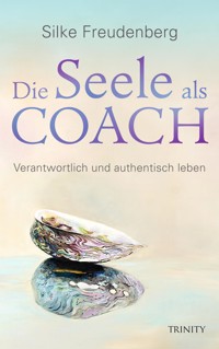 Die Seele als Coach - Silke Freudenberg - E-Book