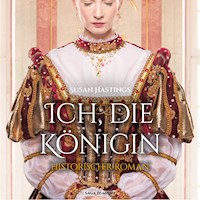 Ich, die Königin - Historischer Roman (Ungekürzt) - Susan Hastings - Hörbuch