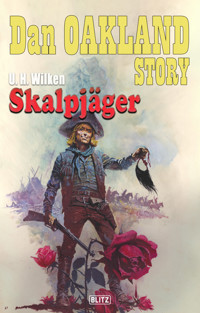 Dan Oakland Story 34: Skalpjäger - U. H. Wilken - E-Book