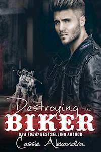 Destroying the Biker - Cassie Alexandra - E-Book
