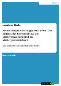 Konsumentenbeziehungen zu Marken - Der Einfluss des Lebensstils auf die Markenbeziehung und die Markenpersönlichkeit - Josephine Starke - E-Book